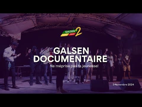 Galsen Documentaire — Ne méprise pas ta jeunesse !